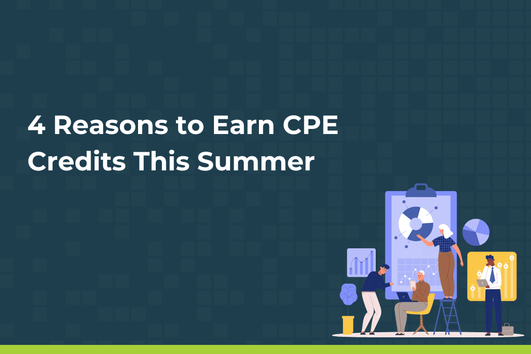 4 Reasons to Earn CPE Credits This Summer